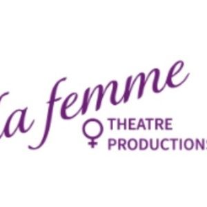 La Femme Theatre Productions to Bring Back and Expand WOMEN IN AGENCY FESTIVAL