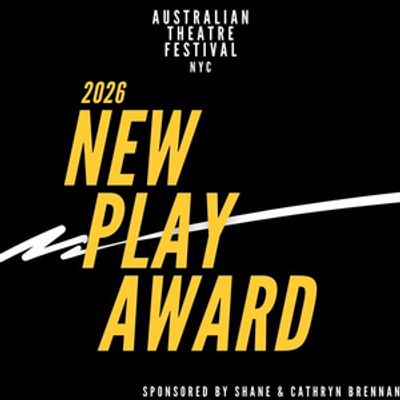 Australian Theatre Festival NYC Opens 2026 New Play Award