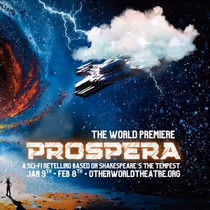 Sci-Fi Reimagining Of The Tempest PROSPERA is Coming to Otherworld Theatre