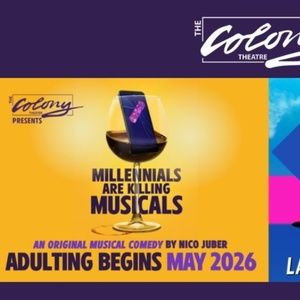 Tickets on Sale Now for MILLENIALS ARE KILLING MUSICALS and More at the Colony Theatre