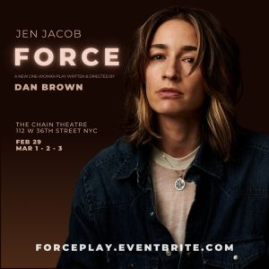Jen Jacob Stars in Bold and Controversial One-Woman Play FORCE At Chain Theatre