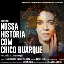 Long-Awaited the Musical NOSSA HISTÓRIA COM CHICO BUARQUE Arrives in São Paulo