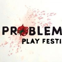 Z Space Presents The Second Annual Problematic Play Festival
