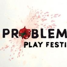 Z Space Presents The Second Annual Problematic Play Festival
