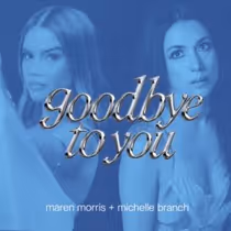 Michelle Branch & Maren Morris Reimagine Goodbye To You