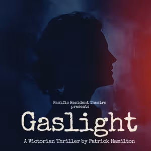 Victorian Thriller GASLIGHT Comes to Pacific Resident Theatre