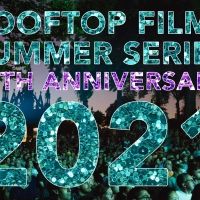Rooftop Films Announces Feature Film Slate for the 25th Annual Rooftop Films Summer…