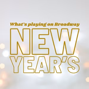 What's Playing on Broadway: New Year's Week 2025/26
