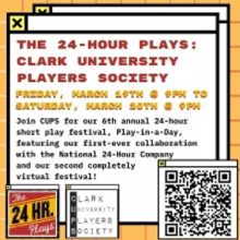 Clark University Players Presents 24 HOUR PLAYS