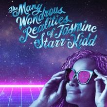 THE MANY WONDROUS REALITIES OF JASMINE STARR-KIDD to Have World Premiere at The Allia