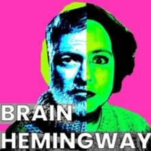 BRAIN HEMINGWAY Comes to Edinburgh Festival Fringe