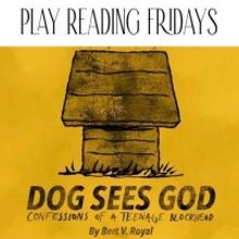 Play Reading Fridays Postpones DOG SEES GOD