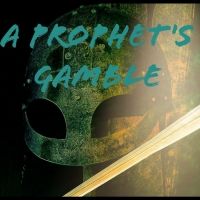 Dunvegan Productions Presents A PROPHET'S GAMBLE