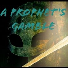 Dunvegan Productions Presents A PROPHET'S GAMBLE