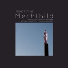 Composer Reiko Füting Releases The World Premiere Recording Of Opera MECHTHILD