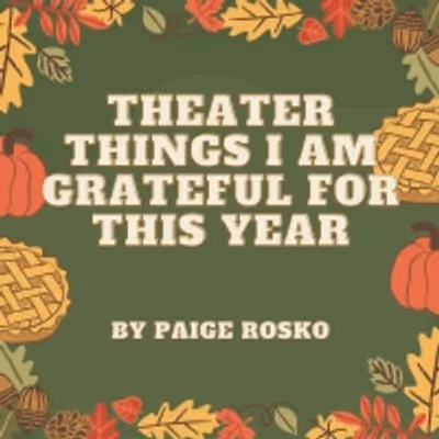 Student Blog: Theater Things I Am Grateful For This Year