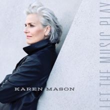 Karen Mason Album LET THE MUSIC PLAY Now Available on CD and All Digital Platforms