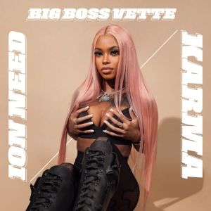 Big Boss Vette Drops New Singles 'Ion Need' & 'Karma'