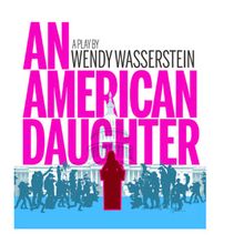Wendy Wasserstein's AN AMERICAN DAUGHTER ​to Offer $35 Digital Rush Tickets