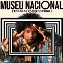 Musical MUSEU NACIONAL [TODAS AS VOZES DO FOGO] Celebrates the Tenth Anniversary of C