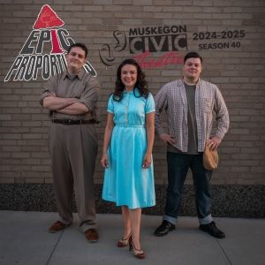 EPIC PROPORTIONS to be Presented at Muskegon Civic Theatre This Month
