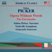 Naxos to Release Tobias Picker's 'Opera Without Words' and 'The Encantadas'…