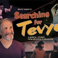 Bruce Sabath's SEARCHING FOR TEVYE to Have NYC Premiere at Don't Tell Mama