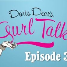 DORIS DEAR'S GURL TALK Premieres Third Episode This Week