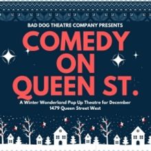 Bad Dog Theatre Company Presents COMEDY ON QUEEN STREET, A Winter Wonderland Comedy P