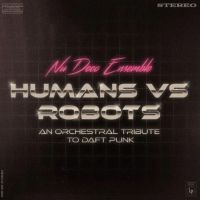 Nu Deco Ensemble Release Humans Vs Robots