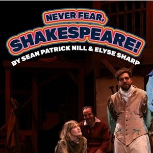 Review: NEVER FEAR, SHAKESPEARE! Makes Its World Premiere at B St. Theatre