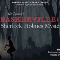BASKERVILLE: A SHERLOCK HOLMES MYSTERY to Play at Copenhagen Theatre Circle