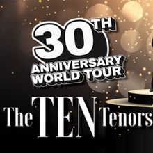 CAPA Welcomes The Ten Tenors 30th Anniversary Tour to Davidson Theatre
