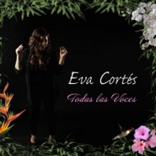 Eva Cortés 'Todas Las Voces' Out July 17