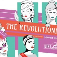 Dirt Dogs Theatre Co. Presents THE REVOLUTIONISTS