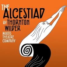 Magis Theatre Company Reschedules Production of THE ALCESTIAD to June 2021