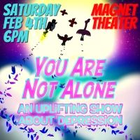 Magnet Theater to Present YOU ARE NOT ALONE in February