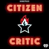 Double Elvis Productions and iHeartRadio Launch New Podcast 'Citizen Critic'