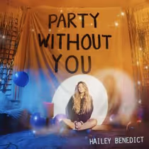 Hailey Benedict to Release New Single PARTY WITHOUT YOU