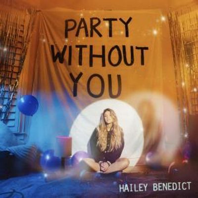 Hailey Benedict to Release New Single PARTY WITHOUT YOU
