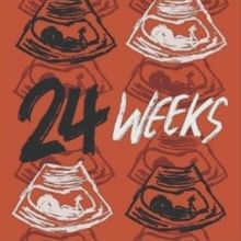 EDINBURGH 2025: Review: 24 WEEKS, Gilded Balloon