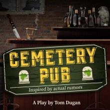 Pigs Do Fly Productions Presents East Coast Premiere of Tom Dugan's CEMETERY PUB At E