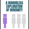A HUMORLESS EXPLORATION OF HUMANITY to Premiere at Manifestival