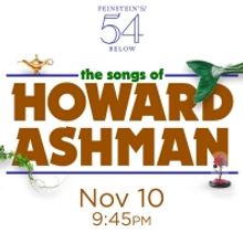 THE SONGS OF HOWARD ASHMAN to be Presented at Feinstein's/54 Below