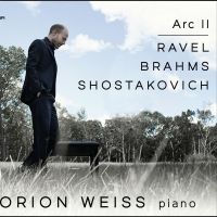 Pianist Orion Weiss to Release ARC II: RAVEL, BRAHMS, SHOSTAKOVICH On First Hand Reco Interview