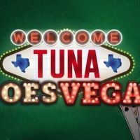 Casa Mañana Continues its 2019-20 Broadway Season with TUNA DOES VEGAS