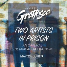 Theater Grottesco Presents TWO ARTISTS in PRISON