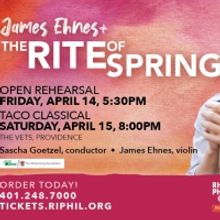 The Rhode Island Philharmonic to Present THE RITE OF SPRING Featuring Violinist James
