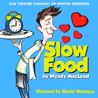 A Three Course Comedy! Hub Presents The Boston Premiere Of SLOW FOOD