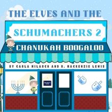 THE ELVES AND THE SCHUMACHERS TWO: CHANUKAH BOOGALOO to Play Theatre NOVA